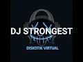 Download Lagu DJ STRONGEST REMIX FULL BASS