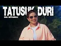 Download Lagu TATUSUK DURI - ONA HETHARUA