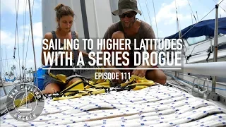 Preparing For Higher Latitudes With A Series Drogue – Ep. 111 RAN Sailing