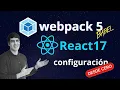 React js Configuracion con Webpack 5 y Babel 7 - Tutorial Actualizado