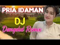 DJ DANGDUT REMIX PRIA IDAMAN FULL BASS MANTAP