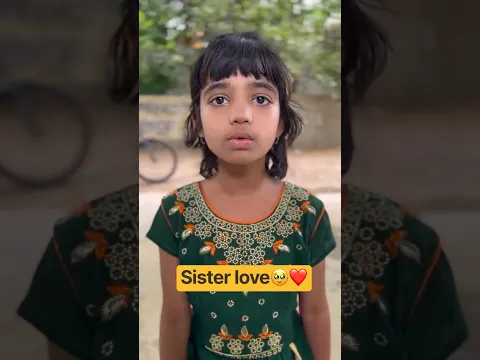 చెల్లి ప్రేమా 🥹❤️#sad #love  #sister #bonding #viral #shortsfeed #yt  #trending #explore #suhel