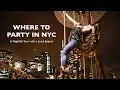 Where to Party in New York Club tour tips from a Nightlife Expert