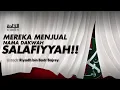 Penjual Nama Dakwah 'SALAFI'' - Ustadz Riyadh bin Badr Bajrey