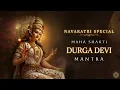 Download Lagu Maha Shakti Durga Devi Mantra |   Navratri Special Mantras for Miracles \u0026 Protection