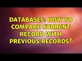 Databases How to compare current record with previous records