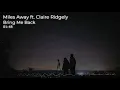 Download Lagu Miles Away - Bring Me Back ft. Claire Ridgely (EDITADO)
