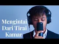 Download Lagu Mengintai Dari Tirai Kamar - Exist (cover)