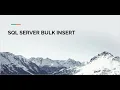 SQL SERVER BULK INSERT Tutorial