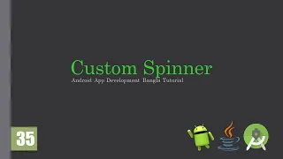 Android Bangla Tutorial 35 Custom Spinner Base Adapter Java Android App Development