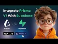 BEST Way to Integrate PRISMA V7 With SUPABASE Next js