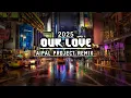 Download Lagu DJ OUR LOVE || BREAKBEAT ( Aipal project REMIX )