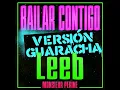 BAILAR CONTIGO (LEEB) GUARACHA REMIX ((ALETEO Y GUARACHA)