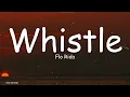 Whistle - Flo Rida (Lyrics) | Blow My Whistle