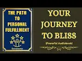 The Path to Personal Fulfillment - Your Journey to Bliss