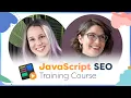Free JavaScript SEO Training Course with Sam Torres Tory Gray