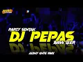 Download Lagu DJ PEPAS - PARTY SENTAK 🌴 YANG LAGI VIRAL!!! - ALDHY GNTG RMX 2025