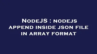 NodeJS nodejs append inside json file in array format