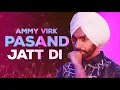 Pasand Jatt Di (Full Audio) | Ammy Virk | Sargun Mehta | Jaani | Sukh-E Muzical Doctorz
