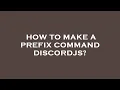 How to make a prefix command discordjs