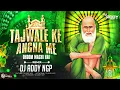 Download Lagu Tajwale Ke Angana Me Dhoom Machi Hai Tajuddin Baba Bday Spl Qawwali - Remix - DJ Addy Ngp 2024 DjMix