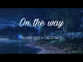Download Lagu On the way- Skusta clee x OC Dawgs (Lyrics)