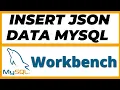 How to insert JSON data into Mysql Workbench by using Query in 2 ways tutorial