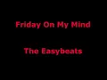 Friday On My Mind  - The Easybeats - with lyrics
