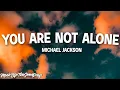 Download Lagu Michael Jackson - You Are Not Alone (Lyrics) \