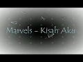 Download Lagu Marvels-kisah aku lyric