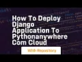 How to deploy django application to pythonanywhere com cloud