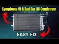 Symptoms of a Bad Car Ac Condenser Easy Fix