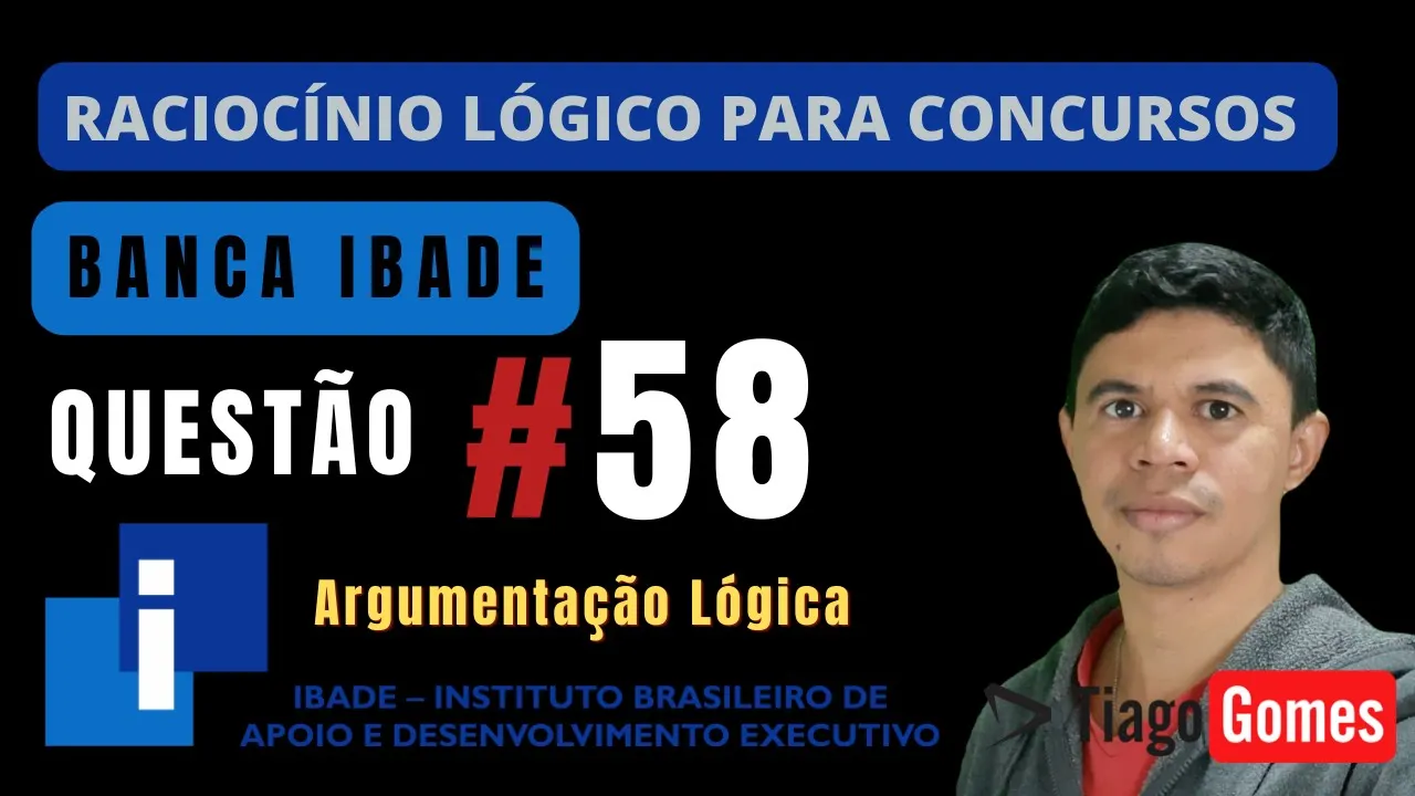 🧑‍🏫Questão 58 BANCA #IBADE 📚 Argumentação Lógica♟️ Raciocínio Lógico para #concursos