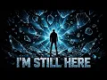 Im still here!