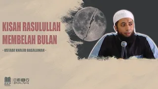 Download KISAH RASULULLAH ﷺ MEMBELAH BULAN | USTADZ KHALID BASALAMAH MP3