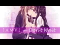 Download Lagu 「ＡＭＶ」— Don't Wait (Yuri - Юри) || Netsuzou TRap/Ловушка лжи