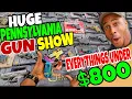 HUGE PENNSYLVANIA GUN SHOW EVERYTHING S UNDER 800