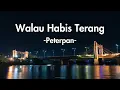 Peterpan - Walau Habis Terang (Lirik Lagu)