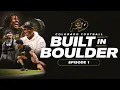 Colorado Football The Buffs Are Back Built In Boulder Ep 1