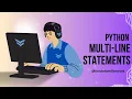 Python Multi-Line Statement What is Multi line statement in python Multiline statement Explained