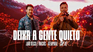 03 - João Bosco e Vinícius - Deixa a Gente Quieto (Atemporal - Cap. 01)