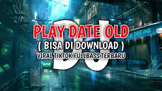 Download DJ PLAY DATE OLD SLOWED REVERB VIRAL TIKTOK 2024 || (BISA DI DOWNLOAD) MP3