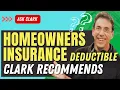 The Largest Homeowners Insurance Deductible That Clark Recommends