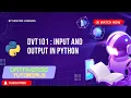 Lecture 3 - Input and Output in Python in Hindi Python Basics for Beginners DVT101