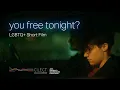 Lagu You Free Tonight? | LGBTQ+ Short Film