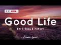 Good Life - G-Eazy & Kehlani (Lyrics) 🎶