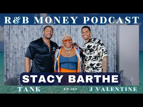 Download MP3 Stacy Barthe • R\u0026B MONEY Podcast • Ep.103