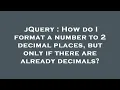 jQuery How do I format a number to 2 decimal places but only if there are already decimals
