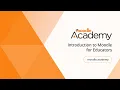 Introduction to Moodle for Educators Moodle Academy