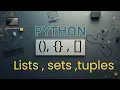 understand Lists Tuples Sets in 3 Minutes